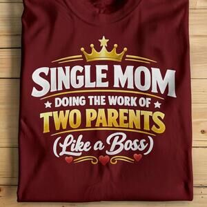 Single Mom Mother Day Shirt - Doing The Work Of Two Parents Like A Boss